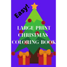 Easy Large Print Christmas Coloring Book: great for grandma, sight impaired, geriatric, or gift for toddlers, young kids, car rides