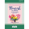Flourish for Mums: 21 Ways to thrive with self care and acceptance [16pt Large Print Edition]