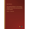 The Canadian Brothers; Or, The Prophecy Fulfilled; A Tale of the Late American War, In Two Volumes: Volume 1 - in large print