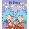 Dr. Seuss's Spring Things: A Spring Board Book for Kids
