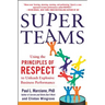 Superteams: Using the Principles of Respect(tm) to Unleash Explosive Business Performance
