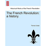 The French Revolution: A History. Vol. III