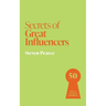 Secrets of Great Influencers: 50 Rules of Persuasion and Influence