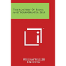 The Mastery Of Being And Your Greater Self