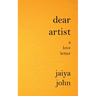 Dear Artist: A Love Letter