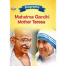 Biography of Mahatma Gandhi and Mother Teresa