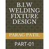 B.I.W Welding Fixture Design: Part-01