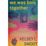 we was bois together