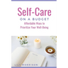 Self-Care on a Budget: Affordable Ways to Prioritize Your Well-Being