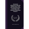 Journal of Adventures With the British Army, From the Commencement of the War to the Taking of Sebastopol, Volume 1