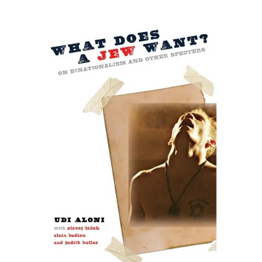 What Does a Jew Want?: On Binationalism and Other Specters
