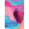 Erotic Faith: Desire, Transformation, and Beloved Community in the Incarnational Theology of Wendy Farley