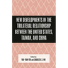 New Developments in the Trilateral Relationship Between the United States, Taiwan, and China
