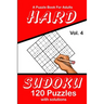 Hard Sudoku Vol. 4 A Puzzle Book For Adults: 120 Puzzles With Solutions