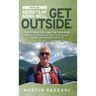 Secrets of Aging Well - Get Outside: The Fitness You Can't Get in a Gym - Be Healthier, Recharge Your Brain, Prevent Burnout, Find More Joy, and Maybe