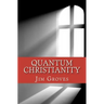 Quantum Christianity: Bringing Science and Religion Together for the New Millennium