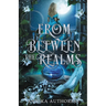 From Between the Realms