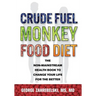 Crude Fuel Monkey Food Diet: The Non-Mainstream Health Book to Change Your Life for the Better