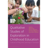 Qualitative Studies of Exploration in Childhood Education: Cultures of Play and Learning in Transition