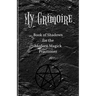My Grimoire: Book of Shadows for the Modern Magick Practitioner