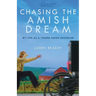Chasing the Amish Dream: My Life as a Young Amish Bachelor
