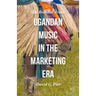 Ugandan Music in the Marketing Era: The Branded Arena