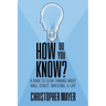 How Do You Know? A Guide to Clear Thinking About Wall Street, Investing, and Life