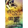 Benny Moon Eats Dirt