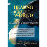 Healing the World: A Primer about the World and How We Must Fix It for Our Children