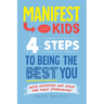 Manifest for Kids: 4 Steps to Being the Best You