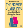 The Science of Shopping: How Psychology and Innovation Create a Winning Retail Strategy
