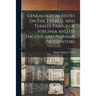 Genealogical Notes on the Tyrrell and Terrell Family of Virginia and Its English and Norman Progenitors