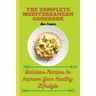 The Complete Mediterranan CookBook: Delicious Recipes to Improve Your Healthy Lifestyle