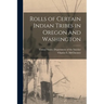 Rolls of Certain Indian Tribes in Oregon and Washington