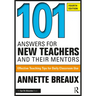 101 Answers for New Teachers and Their Mentors: Effective Teaching Tips for Daily Classroom Use