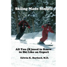 Skiing Made Simple - All You (K)Need to Know to Ski Like an Expert