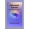 Adult ADHD & Autism: A few things I've learned