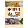 History of East Asia: A Captivating Guide to the History of China, Japan, Korea and Taiwan