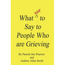 What Not to Say to People who are Grieving