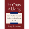 The Costs of Living: How Market Freedom Erodes the Best Things in Life
