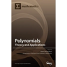 Polynomials: Theory and Applications