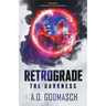 Retrograde: The Darkness