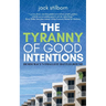 The Tyranny of Good Intentions