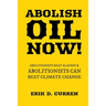 Abolish Oil Now!: Abolitionists Beat Slavery and Abolitionists Can Beat Climate Change