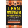Lean Management for Beginners: Fundamentals of Lean Management for Small and Medium-Sized Enterprises - with many practical examples