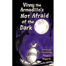 Vinny the Armadillo's Not Afraid of the Dark