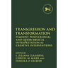 Transgression and Transformation: Feminist, Postcolonial and Queer Biblical Interpretation as Creative Interventions