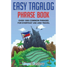 Easy Tagalog Phrase Book: Over 1500 Common Phrases For Everyday Use And Travel