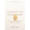Echoes of the Human Heart: A Journey Through Life's Emotions