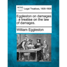 Eggleston on damages: a treatise on the law of damages.